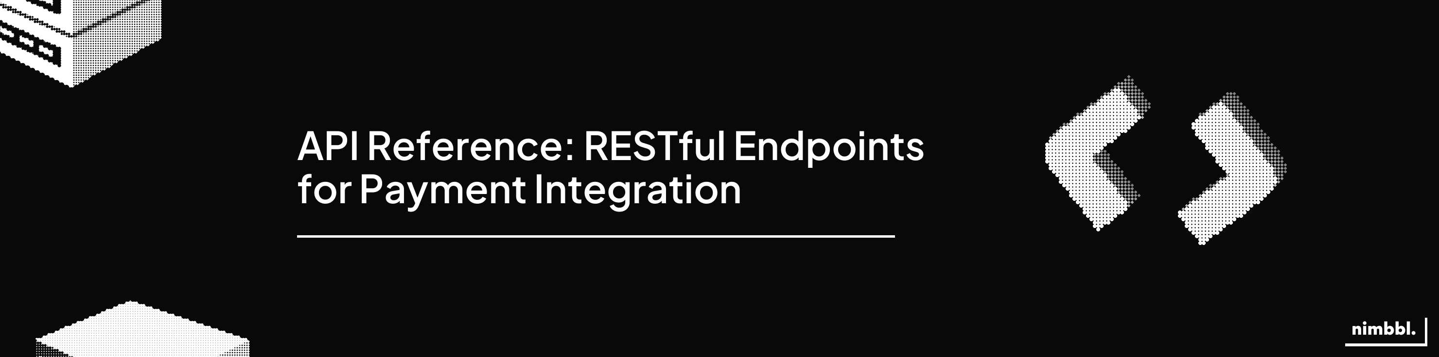 API Reference — RESTful endpoints for payment integration