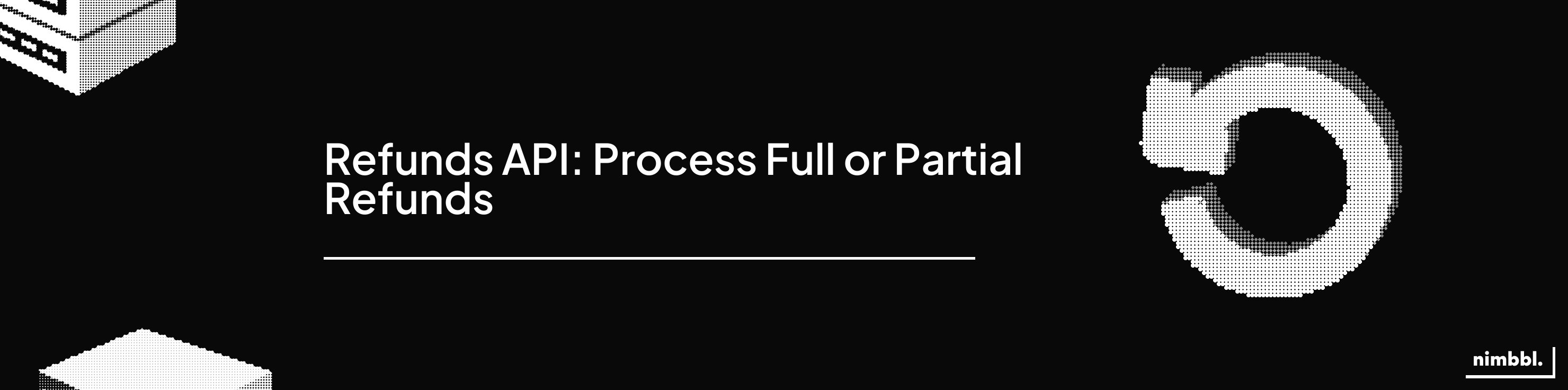 Refunds API — Process full and partial refunds