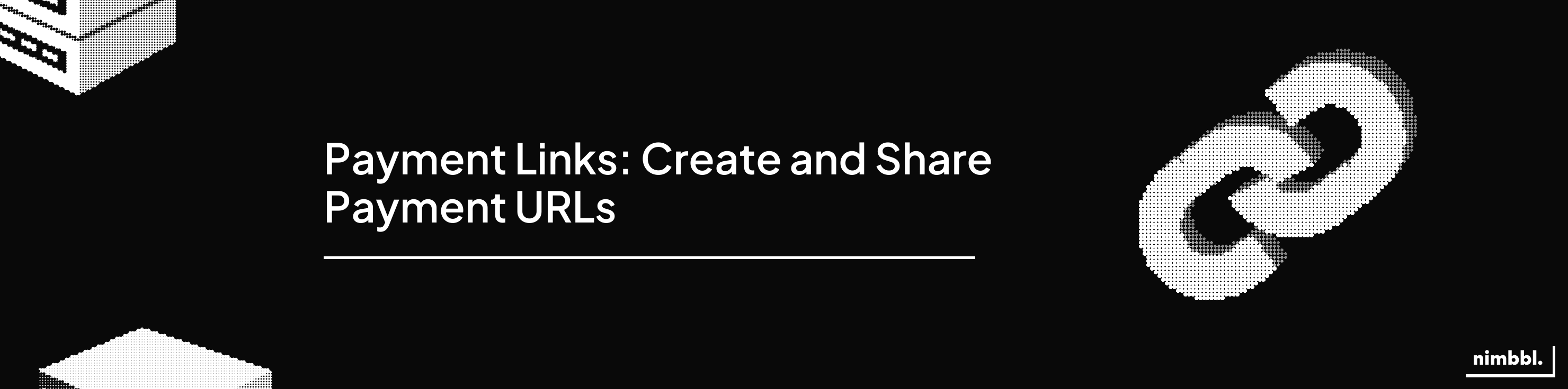 Payment Links — Create and share payment URLs