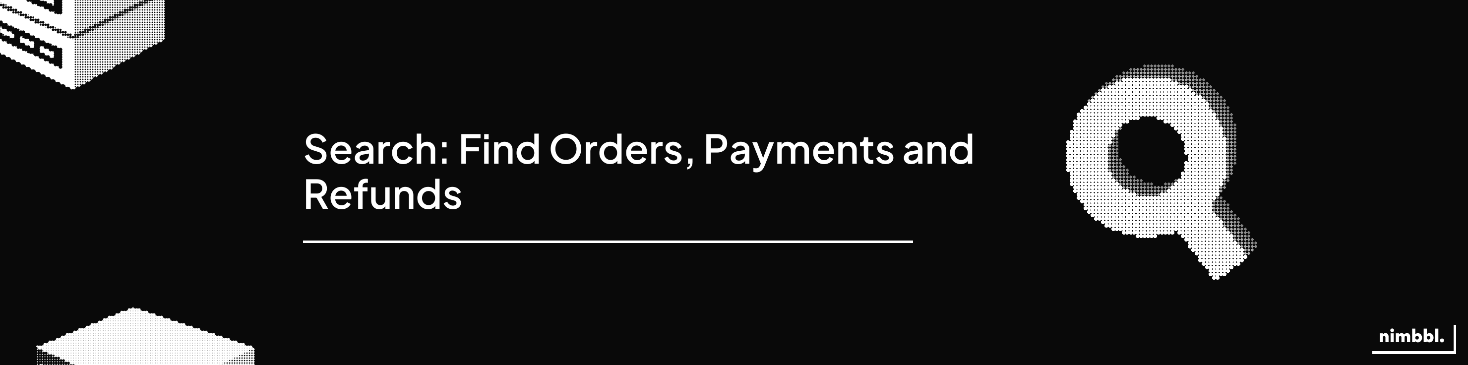 Find Anything: Search Orders, Payments and Refunds