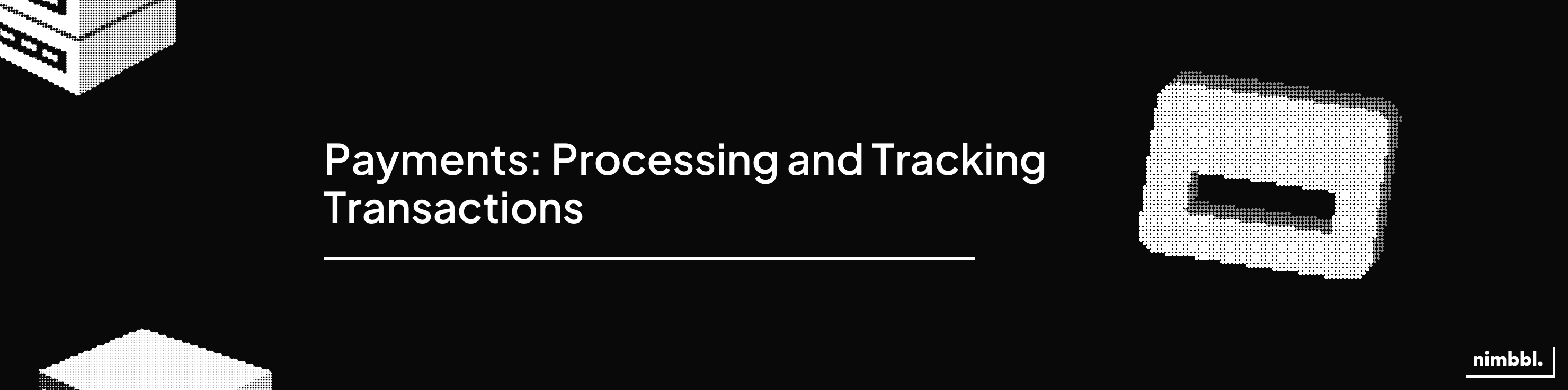 Payments — Processing and tracking transactions