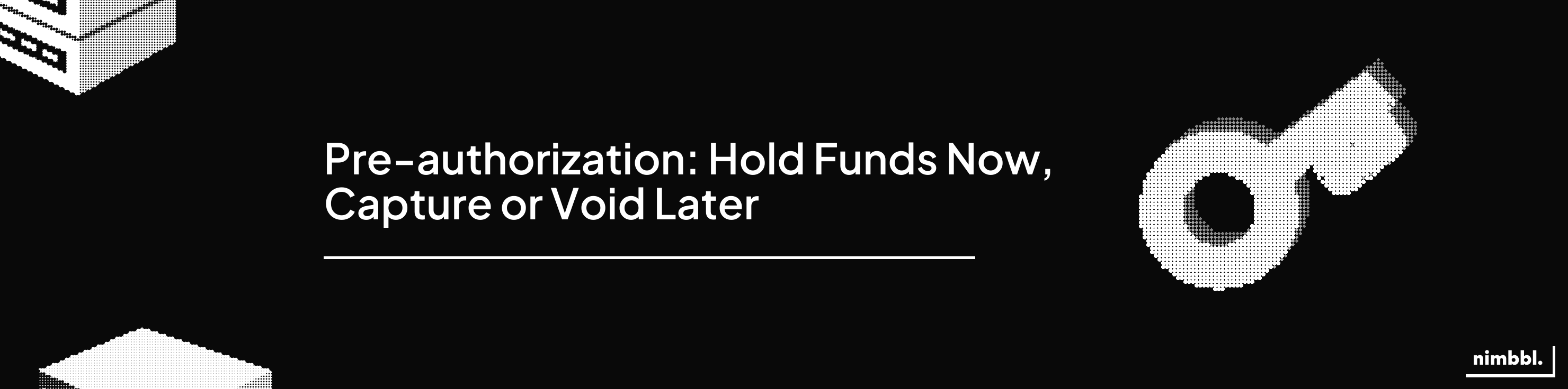 Pre-authorization — hold funds now, capture or void later