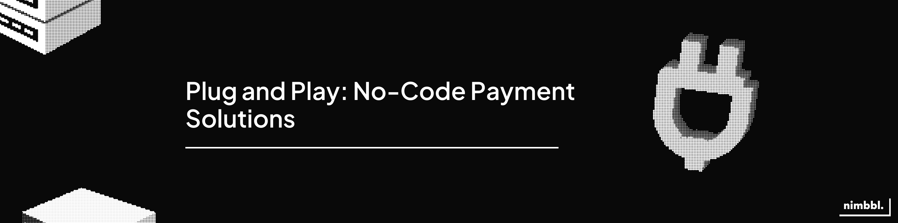 Plug and Play — no-code payment collection tools