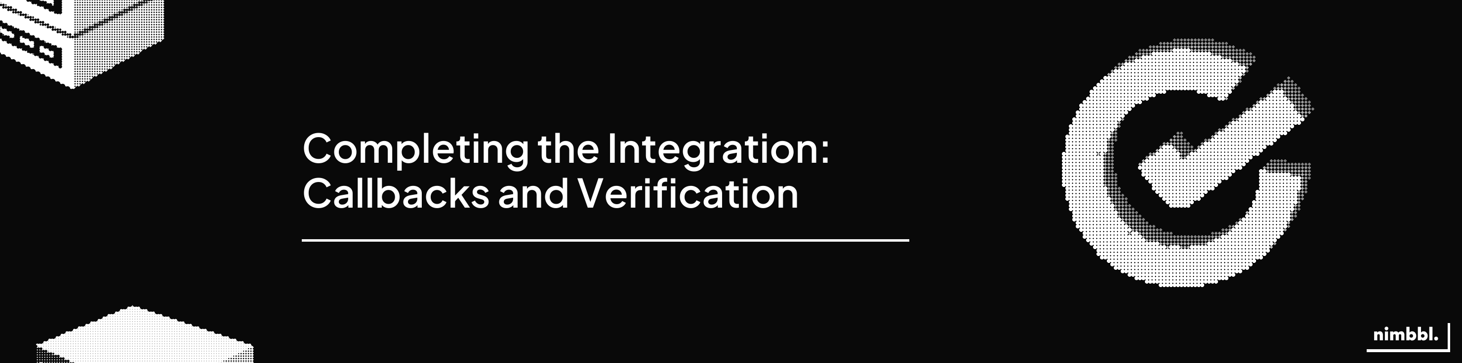 Completing the Integration — Callbacks and verification