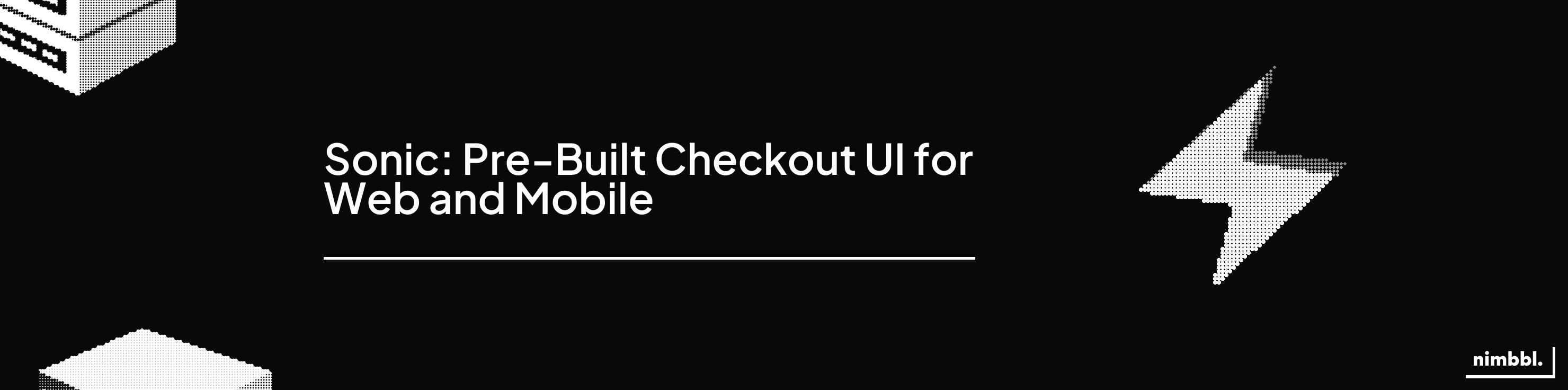 Sonic   — fast checkout, higher conversions